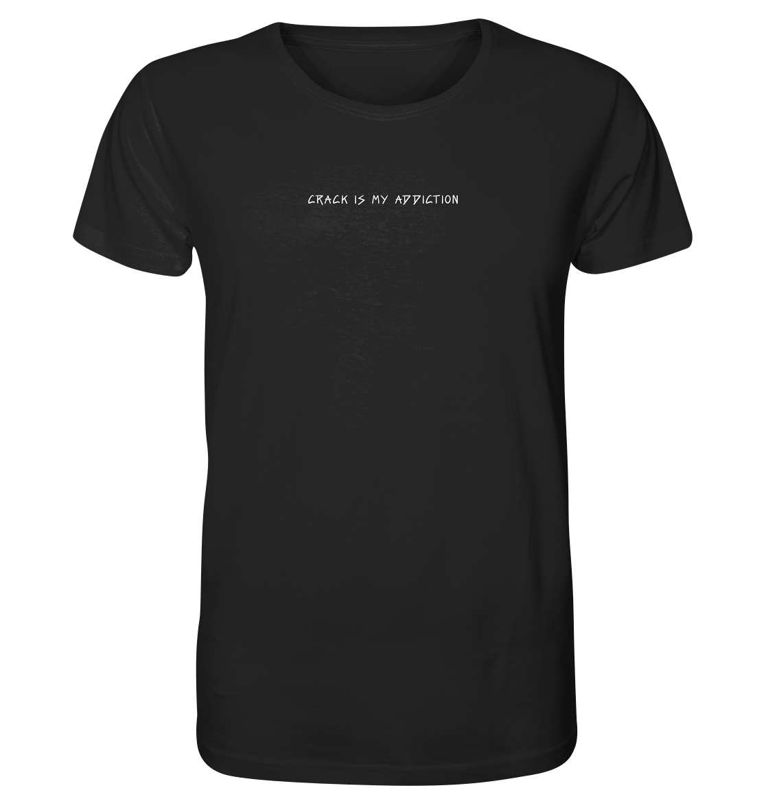 CRACK IS MY ADDICTION - Organic Shirt
