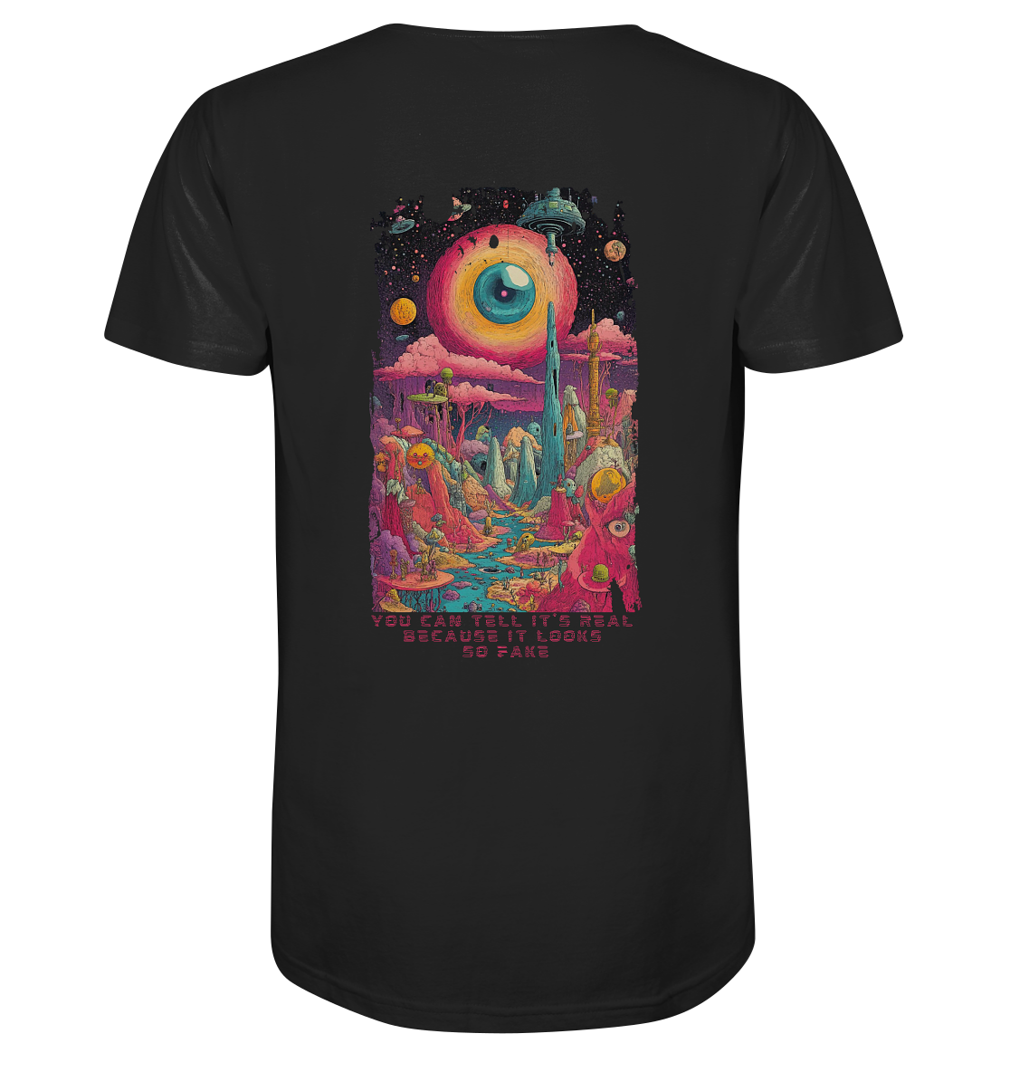 You can tell it's real because it looks so fake - Organic Shirt