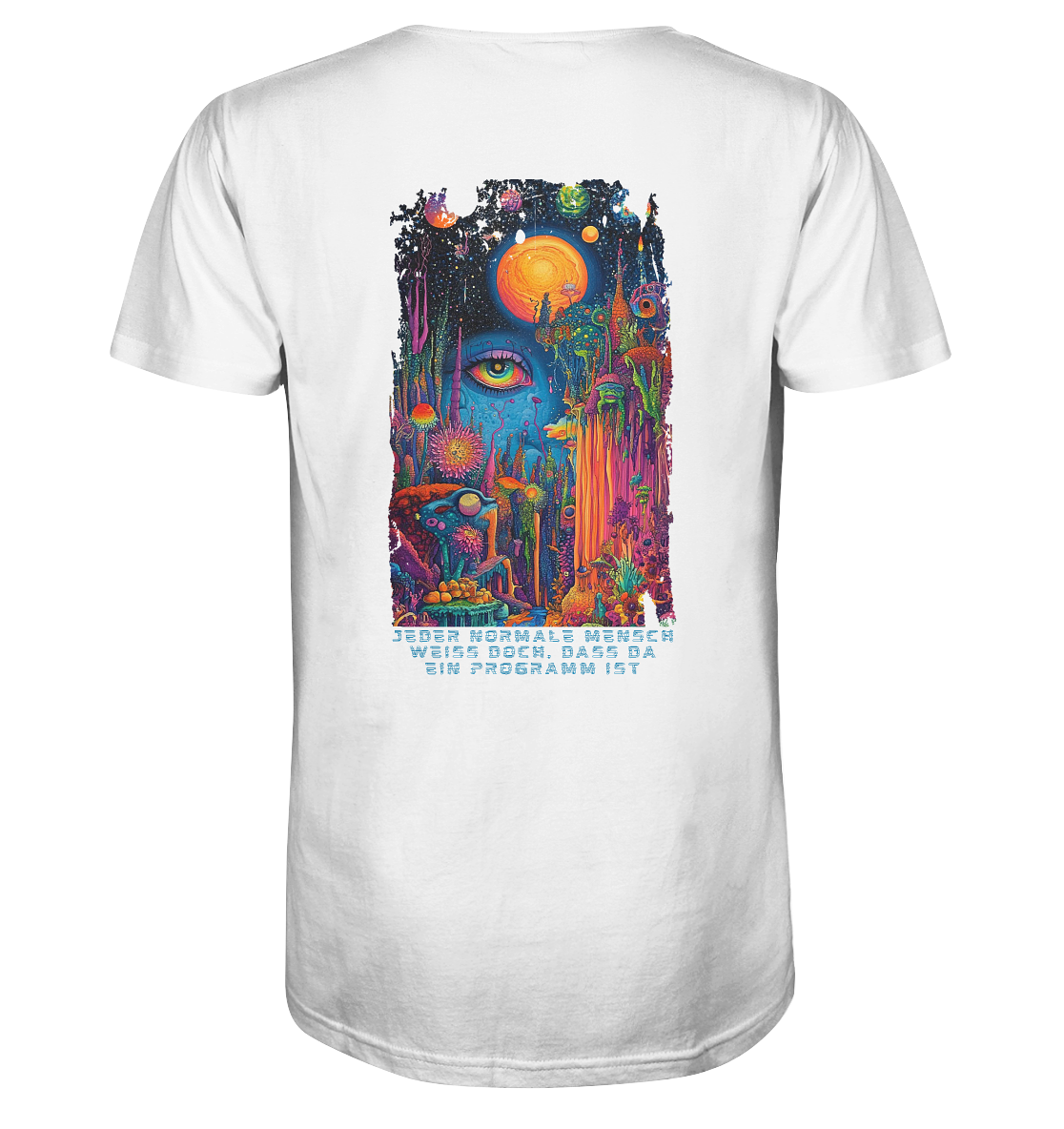 Jeder normale Mensch weiß doch dass da ein Programm ist - Organic Shirt