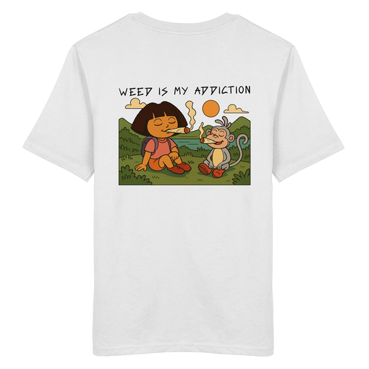 🔥 WEED IS MY ADDICTION - Organic Shirt
