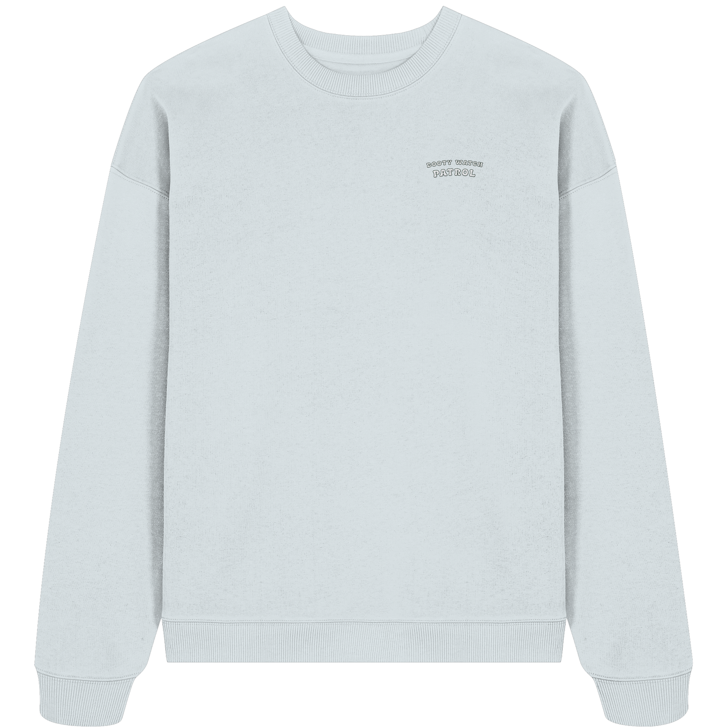 Booty Watch Patrol - Organic Oversize Sweatshirt